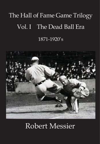 Hall of Fame Game Trilogy Vol. I The Dead Ball Era 1870-1920's