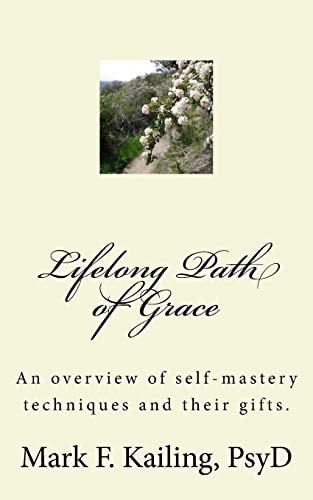 Lifelong Path of Grace An Overview of Self-Mastery Techniques and Their Gifts