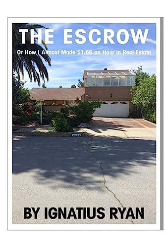 The Escrow Or How I Almost Made $1. 66 an Hour in Real Estate