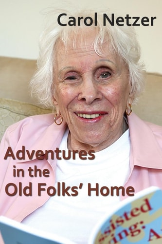 Adventures In The Old Folks Home A Collection of Tales and Anecdotes