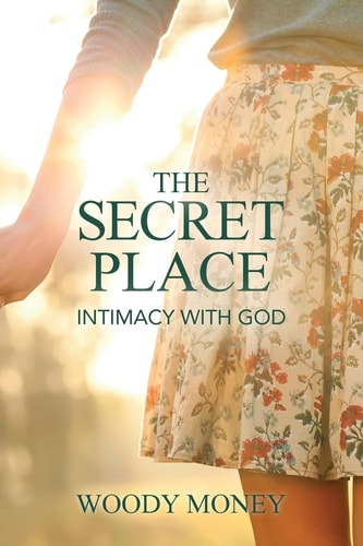 The Secret Place Intimacy with God