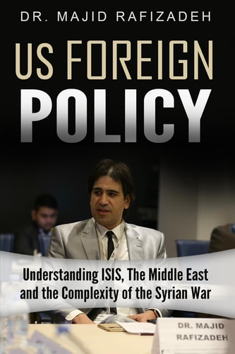 US Foreign Policy Understanding ISIS, The Middle East and The Complexity of The Syrian Civil War