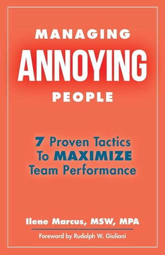 Managing Annoying People 7 Proven Tactics to Maximize Team Performance