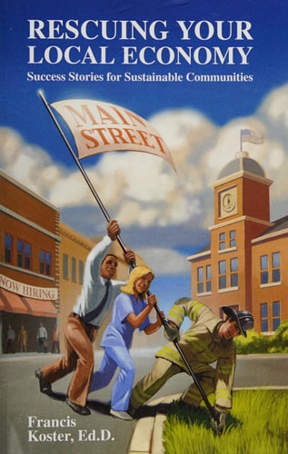 Rescuing Your Local Economy Success Stories for Sustainable Communities