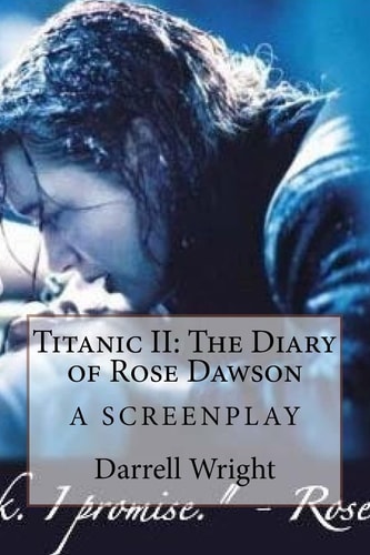 Titanic II The Diary of Rose Dawson: A Screenplay