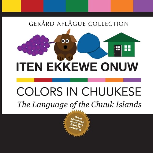 Iten Ekkewe Onuw - Colors in Chuukese The Language of the Chuuk Islands