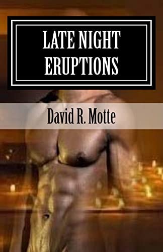 Late Night Eruptions A Collection Of Erotic And Emotional Poetry