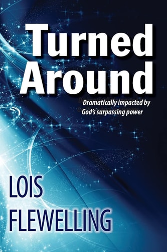 Turned Around Dramatically Impacted by God's Surpassing Power