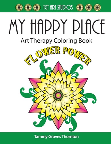 My Happy Place: Flower Power Art Therapy Coloring Book