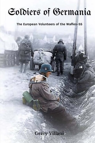 Soldiers of Germania The European Volunteers of the Waffen-SS