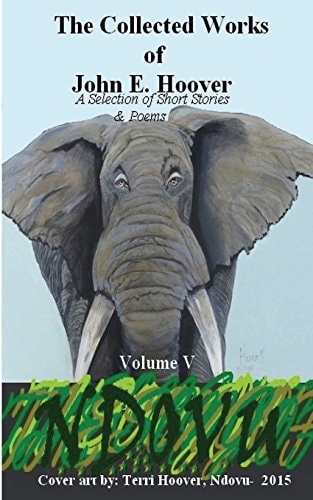 The Collected Works of John E. Hoover Volume V A Selection of Short Stories and Poems