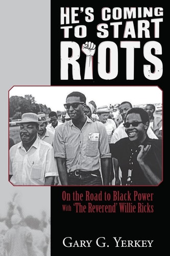 He's Coming to Start Riots On the Road to Black Power with "The Reverend" Willie Ricks