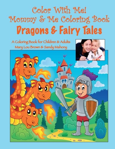 Color With Me! Mommy & Me Coloring Book Dragons & Fairy Tales