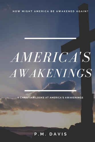 America's Awakenings A Christian Looks at American Awakenings
