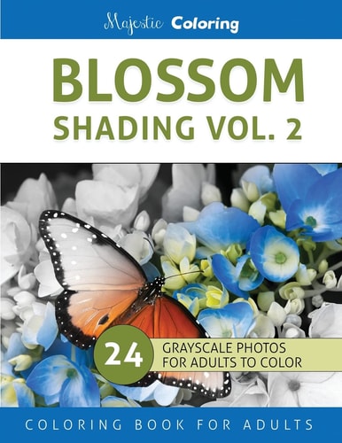 Blossom Shading Vol. 2 Stress Relieving Grayscale Photo Coloring for Adults