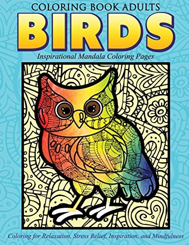 Coloring Book Adults Birds: Inspirational Mandala Coloring Pages Coloring for Relaxation, Stress Relief, Inspiration, and Mindfulness
