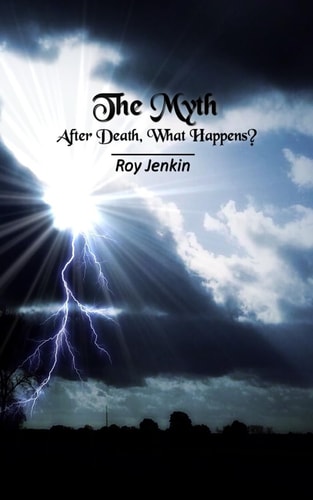 The Myth After Death, What Happens?