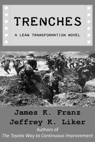 Trenches - a Lean Transformation Novel A Real World Look at Deploying the Improvement Kata Into Your Organization