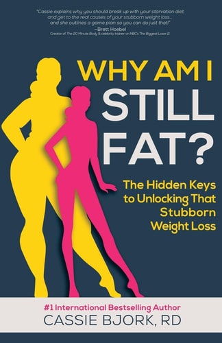Why Am I Still Fat? The Hidden Keys to Unlocking That Stubborn Weight Loss