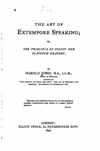 The Art of Extempore Speaking, Or, The Principia of Pulpit and Platform Oratory