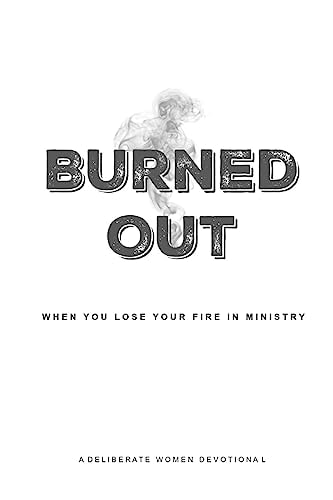 Burned Out When You Lose Your Fire for Ministry