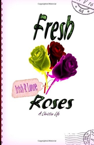 Fresh Roses A Christian Life
