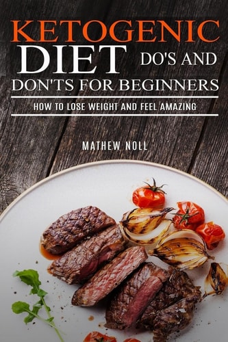 Ketogenic Diet Do's and Don'ts for Beginners How to Lose Weight and Feel Amazing