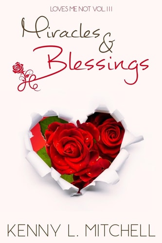 Loves Me Not VOLUME III Miracles & Blessings: Miracles & Blessings