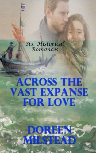 Across The Vast Expanse For Love Six Historical Romances
