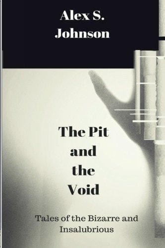 The Pit and the Void Tales of the Bizarre and Insalubrious