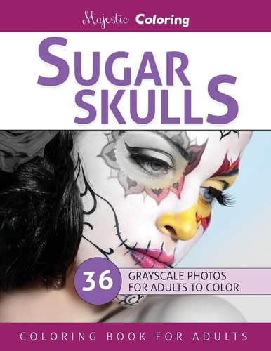 Sugar Skulls Stress Relieving Grayscale Photo Coloring for Adults