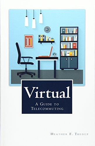 Virtual A Guide to Telecommuting