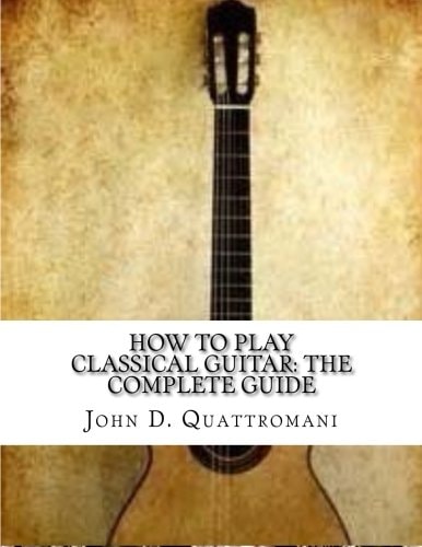 How To Play Classical Guitar The Complete Guide