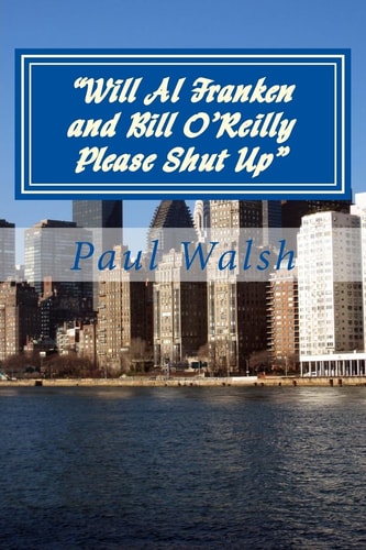 Will Al Franken and Bill O'Reilly Please Shut Up A Handbook of America's Most Powerful Liberal and Conservative Groups