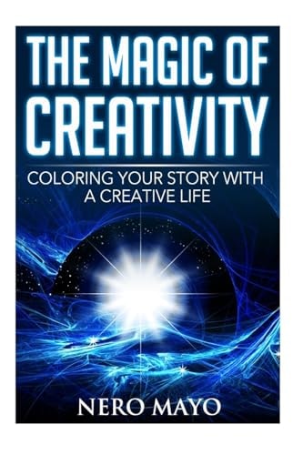 The Magic of Creativity Coloring Your Story With a Creative Life
