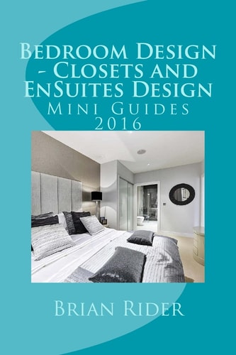 Bedroom Design - Closets and EnSuites Design Mini Guides 2016