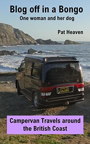 Blog Off in a Bongo - One Woman and Her Dog Campervan Travels Around the British Coast