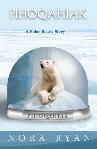 Pihoqahiak A Polar Bear's Story