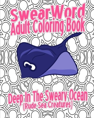 Swear Word Adult Coloring Book Deep In The Sweary Ocean (Rude Sea Creatures)