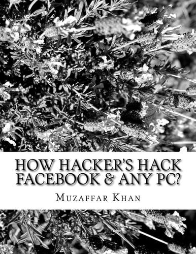 How Hacker's Hack Facebook and Any Pc?