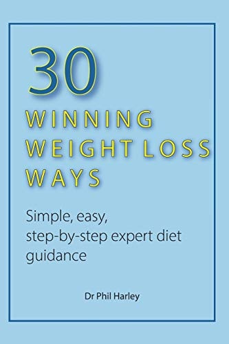 30 Winning Weight Loss Ways Simple, Easy, Step-By-step Expert Diet Guidance