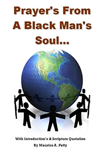 Prayers From A Blackman's Soul Prayers for the World with Scripture
