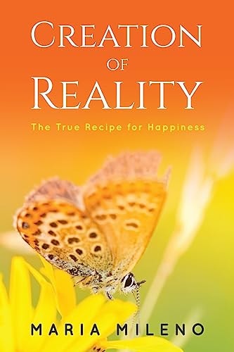 Creation of Reality The True Recipe for Happiness