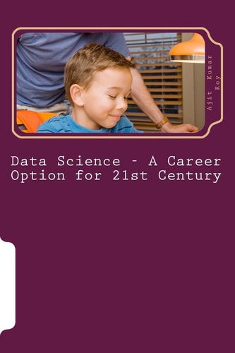Data Science - a Career Option for 21st Century Job Prospect in Data Science