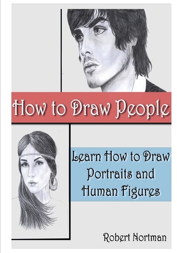 How to Draw People Learn How to Draw Portraits and Human Figures