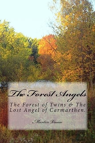 The Forest Angels The Forest of Twins and the Lost Angel of Carmarthen