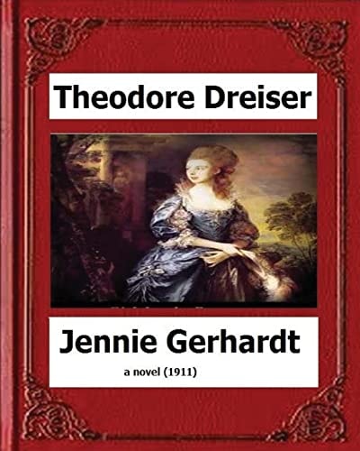 Jennie Gerhardt by Theodore Dreiser, a Novel (1911)