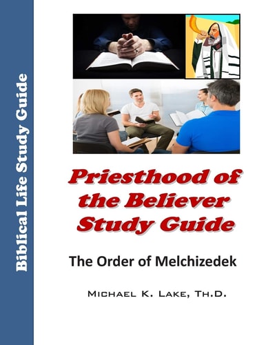 Priesthood of the Believer Study Guide The Order of Melchizedek