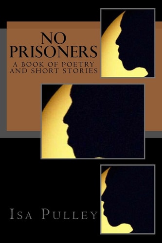 No Prisoners A Book Of Poetry And Short Stories