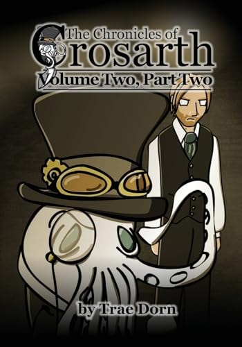 The Chronicles of Crosarth: Volume Two, Part Two A Steampunk Adventure